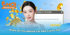 Đăng ký tài khoản OKCHOI