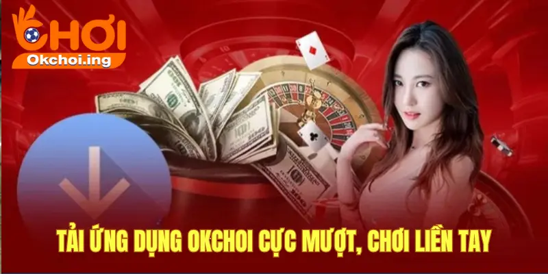 Hướng dẫn tải ứng dụng OKCHOI cho iOS & Android chuẩn nhất 2025 1 Hướng dẫn tải ứng dụng okchoi