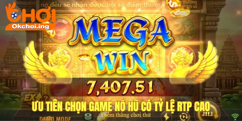 Ưu tiên game có tỷ lệ RTP cao
