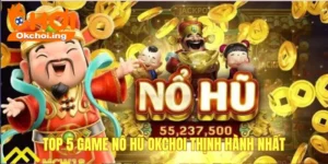 Top 5 game nổ hũ OKCHOI