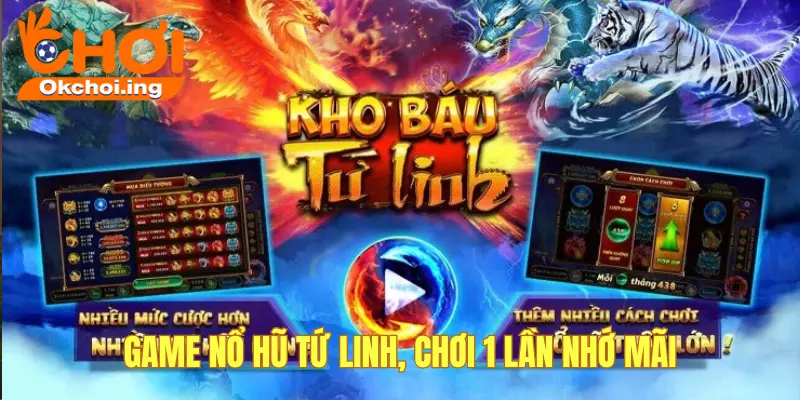 Top 5 Game Nổ Hũ OKCHOI Được Anh Em Yêu Thích Nhất 2025 3 Game nổ hũ Tứ Linh